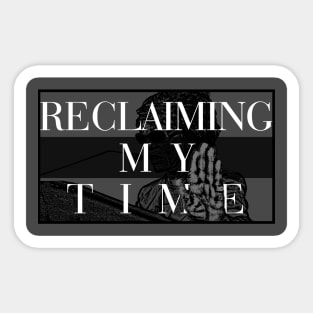 Reclaiming My Time Sticker